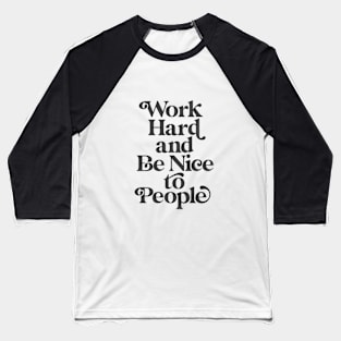 Work Hard and Be Nice to People in peach and black Baseball T-Shirt